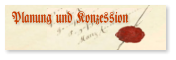 Planung und Konzession